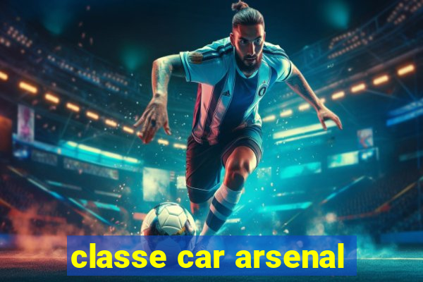 classe car arsenal